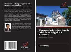 Capa do livro de Planowanie inteligentnych dzielnic w indyjskich miastach 