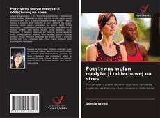 Borítókép a  Pozytywny wpływ medytacji oddechowej na stres - hoz