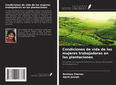 Condiciones de vida de las mujeres trabajadoras en las plantaciones kitap kapağı
