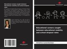 Обложка Educational careers caught between educational mobility and school dropout rates