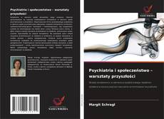 Copertina di Psychiatria i społeczeństwo – warsztaty przyszłości