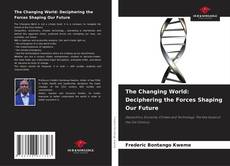 Portada del libro de The Changing World: Deciphering the Forces Shaping Our Future