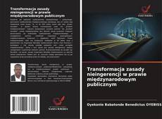 Transformacja zasady nieingerencji w prawie międzynarodowym publicznym kitap kapağı