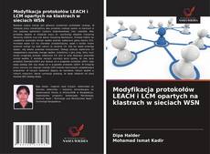 Portada del libro de Modyfikacja protokołów LEACH i LCM opartych na klastrach w sieciach WSN