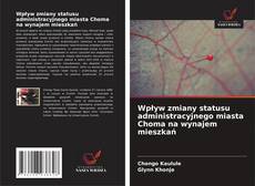 Portada del libro de Wpływ zmiany statusu administracyjnego miasta Choma na wynajem mieszkań
