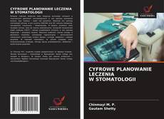 CYFROWE PLANOWANIE LECZENIA W STOMATOLOGII的封面