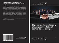 Copertina di El papel de la confianza y el compromiso laboral dentro de los equipos