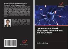 Opracowanie ulotki dotyczącej leczenia bólu dla pacjentów的封面