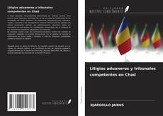 Litigios aduaneros y tribunales competentes en Chad kitap kapağı