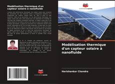 Modélisation thermique d'un capteur solaire à nanofluide kitap kapağı