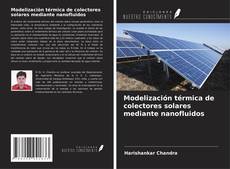 Couverture de Modelización térmica de colectores solares mediante nanofluidos