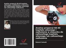 Portada del libro de Analiza proporcji 60-40 kapitału własnego i zadłużenia w stosunku do całkowitego kapitału własnego lub całkowitego zadłużenia