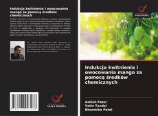 Indukcja kwitnienia i owocowania mango za pomocą środków chemicznych的封面
