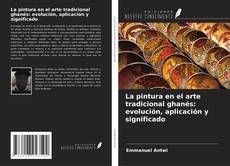 Capa do livro de La pintura en el arte tradicional ghanés: evolución, aplicación y significado 