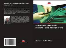 Buchcover von Stades du cancer du rectum : une nouvelle ère