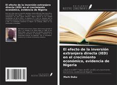 Copertina di El efecto de la inversión extranjera directa (IED) en el crecimiento económico, evidencia de Nigeria