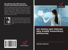 Buchcover von Jak istotny jest Internet jako środek komunikacji politycznej