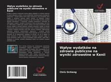 Couverture de Wpływ wydatków na zdrowie publiczne na wyniki zdrowotne w Kenii