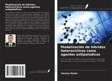 Capa do livro de Modelización de híbridos heterocíclicos como agentes antipalúdicos 