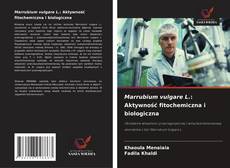 Marrubium vulgare L.: Aktywność fitochemiczna i biologiczna的封面