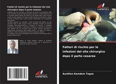 Couverture de Fattori di rischio per le infezioni del sito chirurgico dopo il parto cesareo