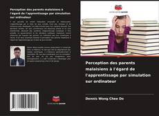 Perception des parents malaisiens à l'égard de l'apprentissage par simulation sur ordinateur kitap kapağı