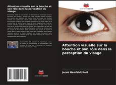 Attention visuelle sur la bouche et son rôle dans la perception du visage的封面