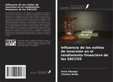 Copertina di Influencia de los estilos de inversión en el rendimiento financiero de las SACCOS
