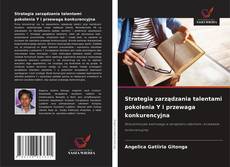 Couverture de Strategia zarządzania talentami pokolenia Y i przewaga konkurencyjna