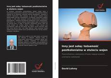 Copertina di Inny jest sobą: tożsamość postkolonialna w stuleciu wojen