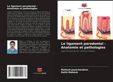 Portada del libro de Le ligament parodontal - Anatomie et pathologies