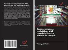 Opodatkowanie podatkiem VAT przedsiębiorstw wielobranżowych kitap kapağı