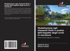 Couverture de Modellazione agli elementi finiti e analisi dell'impatto degli archi in muratura