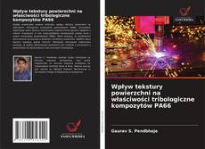 Wpływ tekstury powierzchni na właściwości tribologiczne kompozytów PA66的封面