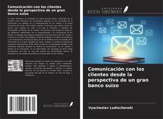 Copertina di Comunicación con los clientes desde la perspectiva de un gran banco suizo