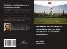 Conférence de consensus sur l'amputation des membres inférieurs et les solutions prothétiques kitap kapağı