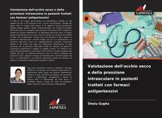 Couverture de Valutazione dell'occhio secco e della pressione intraoculare in pazienti trattati con farmaci antipertensivi
