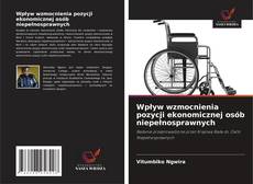 Wpływ wzmocnienia pozycji ekonomicznej osób niepełnosprawnych的封面