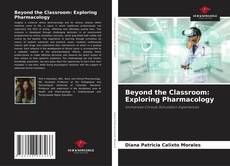 Bookcover of Beyond the Classroom: Exploring Pharmacology