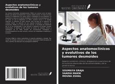 Aspectos anatomoclínicos y evolutivos de los tumores desmoides的封面