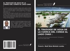 Couverture de EL TRASVASE DE AGUA DE LA CUENCA DEL CONGO AL LAGO CHAD :