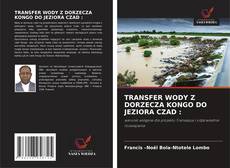 TRANSFER WODY Z DORZECZA KONGO DO JEZIORA CZAD :的封面