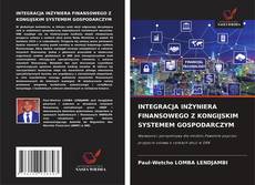 Обложка INTEGRACJA INŻYNIERA FINANSOWEGO Z KONGIJSKIM SYSTEMEM GOSPODARCZYM