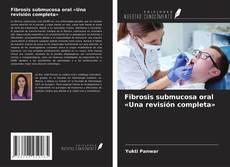 Borítókép a  Fibrosis submucosa oral «Una revisión completa» - hoz