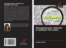 Borítókép a  Zaangażowanie rodziców w szkołach XXI wieku - hoz