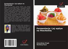 Copertina di Fermentacja i jej wpływ na fitochemię