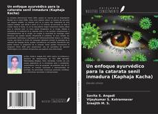Borítókép a  Un enfoque ayurvédico para la catarata senil inmadura (Kaphaja Kacha) - hoz