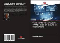 Taxe sur la valeur ajoutée (TVA) : mise en œuvre et implications kitap kapağı