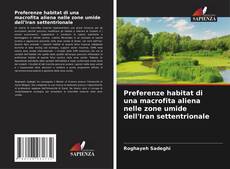 Обложка Preferenze habitat di una macrofita aliena nelle zone umide dell'Iran settentrionale