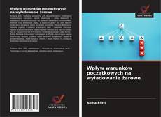 Wpływ warunków początkowych na wyładowanie żarowe的封面